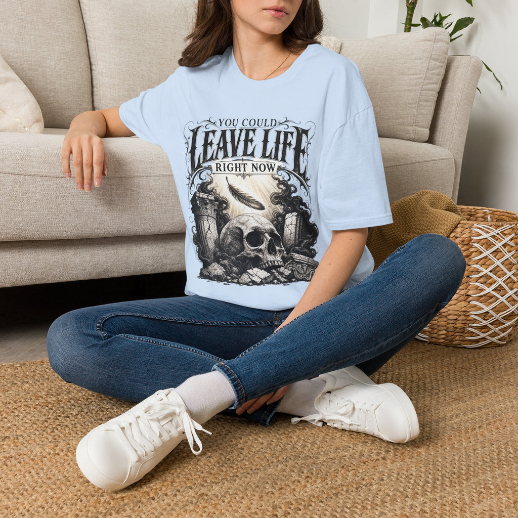 T-Shirt — "You Could Leave Life Right Now" Gothic Skull Graphic
